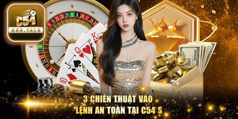 3 chiến thuật vào lệnh an toàn tại C54