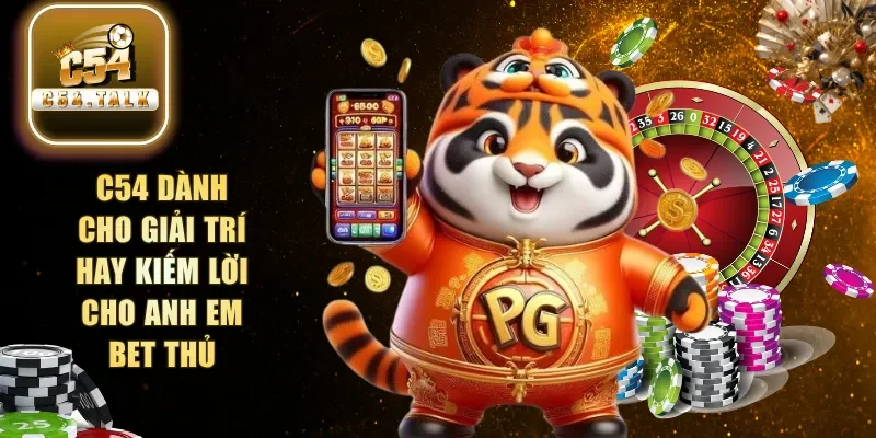 C54 dành cho giải trí hay kiếm lời