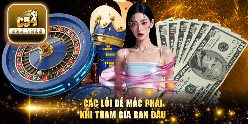 Các lỗi dễ mắc phải khi tham gia ban đầu
