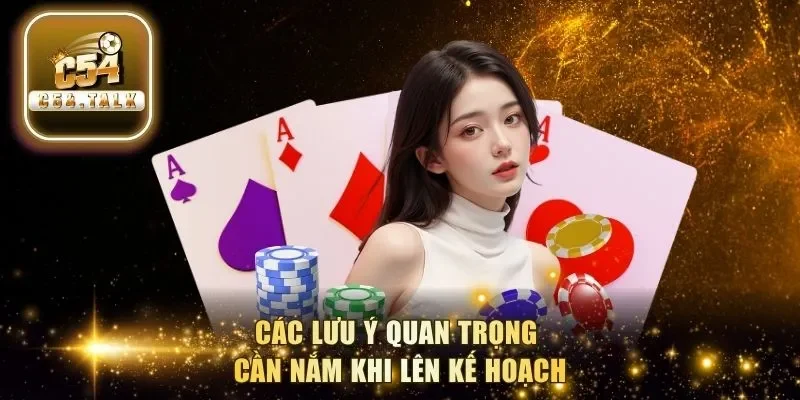 Các lưu ý quan trọng cần nắm khi lên kế hoạch