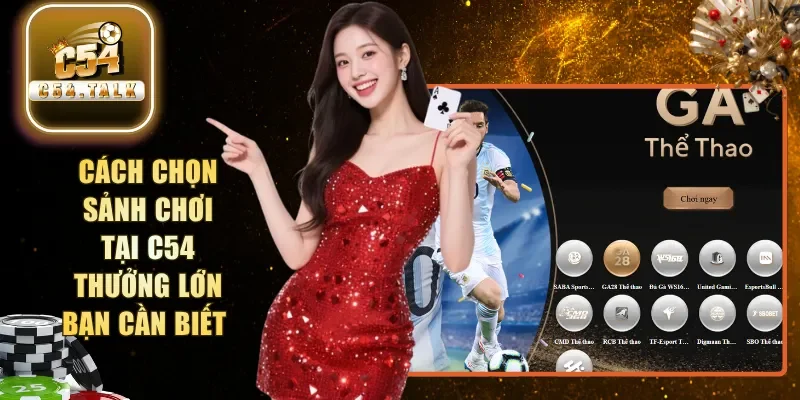 cách chọn sảnh chơi tại C54
