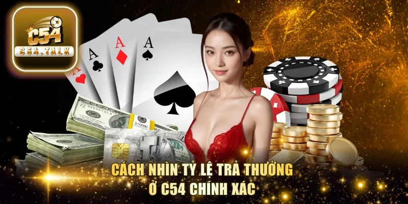 Cách nhìn tỷ lệ trả thưởng ở C54 chính xác