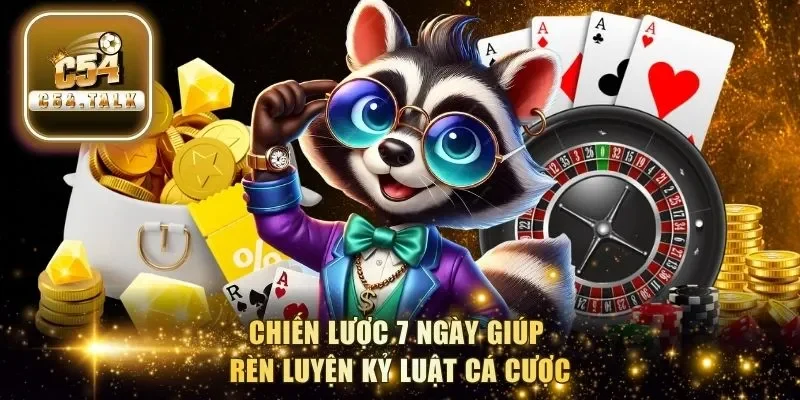 Chiến lược 7 ngày giúp rèn luyện kỷ luật cá cược