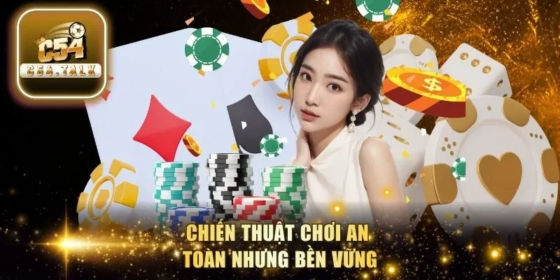 Chiến thuật chơi an toàn nhưng bền vững