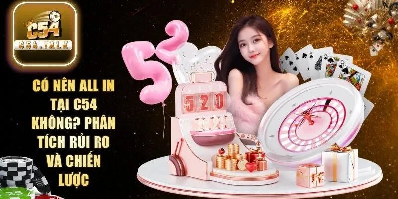 có nên all in tại C54 không