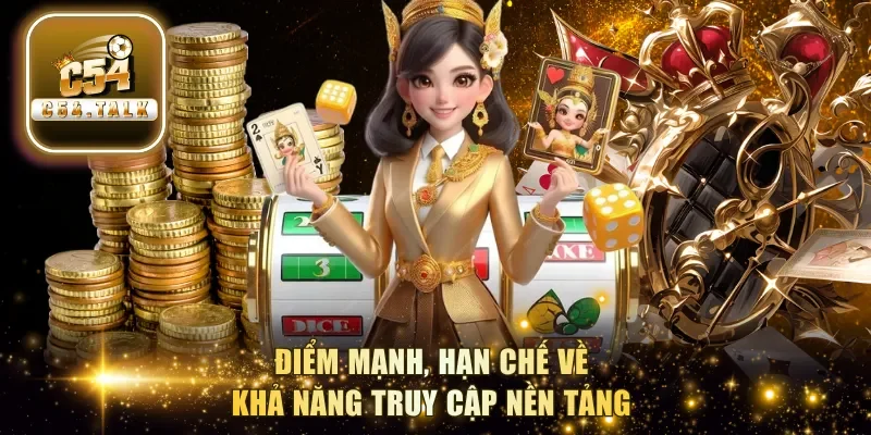 Điểm mạnh, hạn chế về khả năng truy cập nền tảng