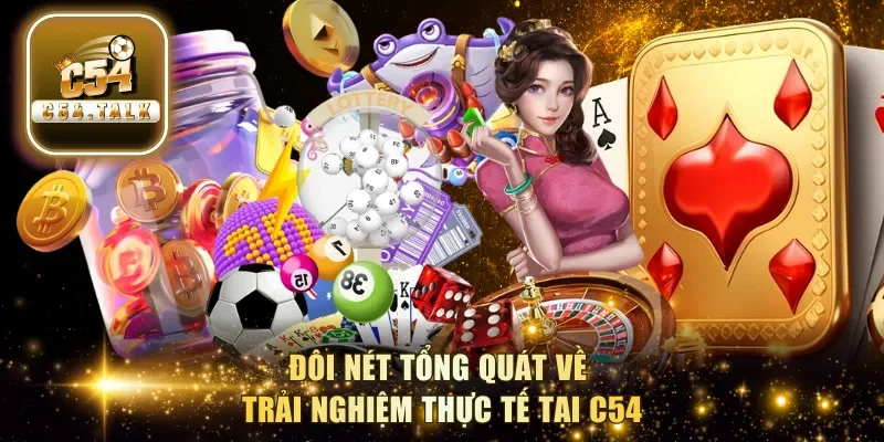 Đôi nét tổng quát về trải nghiệm thực tế tại C54