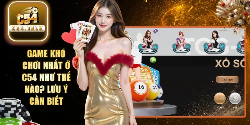 game khó chơi nhất ở C54
