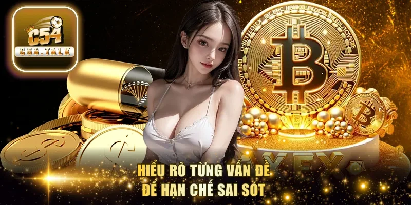 Hiểu rõ từng vấn đề để hạn chế sai sót