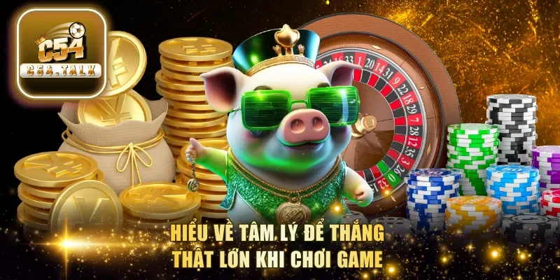 Hiểu về tâm lý để thắng thật lớn khi chơi game