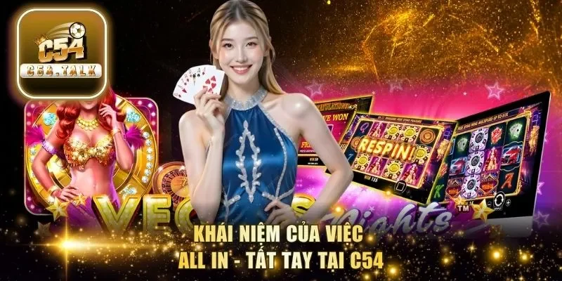 Khái niệm của việc all in - tất tay tại C54