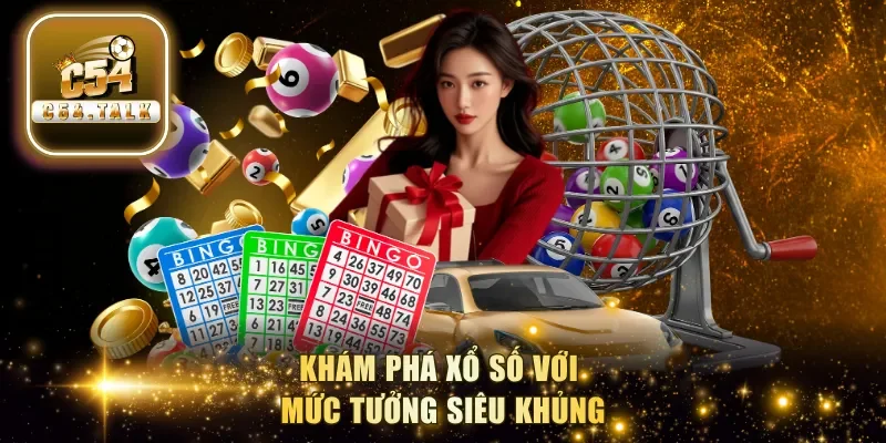 Khám phá xổ số với mức tưởng siêu khủng