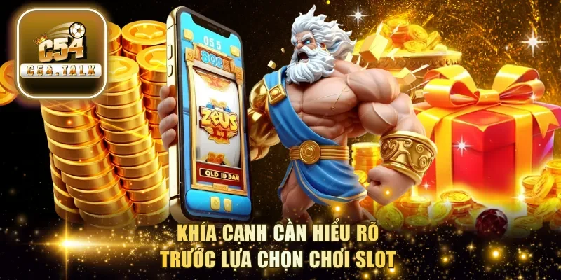 Khía cạnh cần hiểu rõ trước lựa chọn chơi slot
