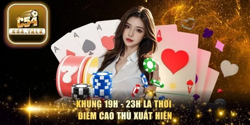 Khung 19h - 23h là thời điểm cao thủ xuất hiện