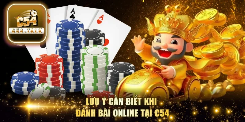 Lưu ý cần biết khi đánh bài online tại C54