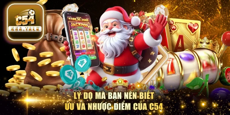 Lý do mà bạn nên biết ưu và nhược điểm của C54