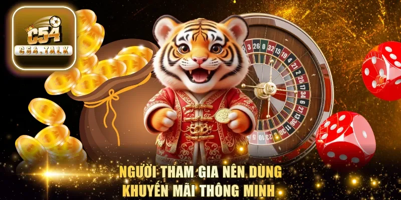 Người tham gia nên dùng khuyến mãi thông minh