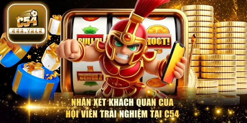 Nhận xét khách quan của hội viên trải nghiệm tại C54