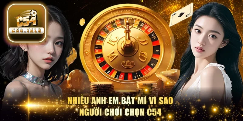 Nhiều anh em bật mí vì sao người chơi chọn C54