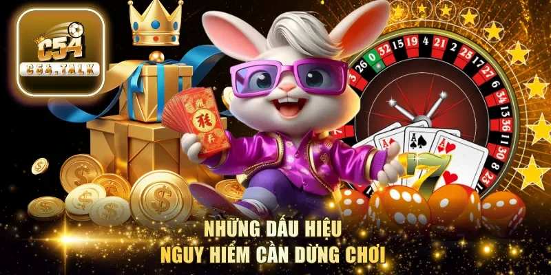 Những dấu hiệu nguy hiểm cần dừng chơi
