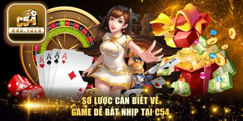 Sơ lược cần biết về game dễ bắt nhịp tại C54