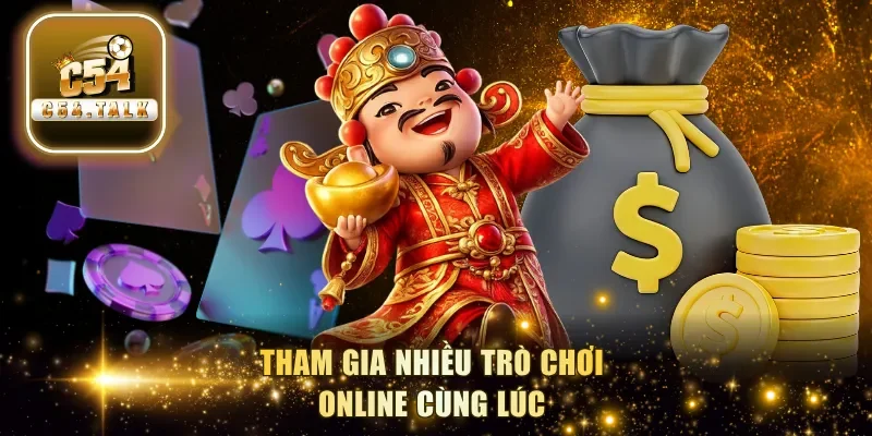 Tham gia nhiều trò chơi online cùng lúc