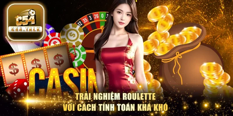 Trải nghiệm Roulette với cách tính toán khá khó