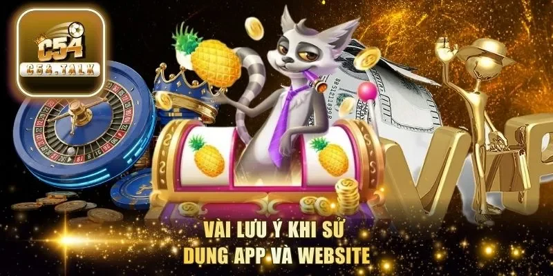 Vài lưu ý khi sử dụng app và website