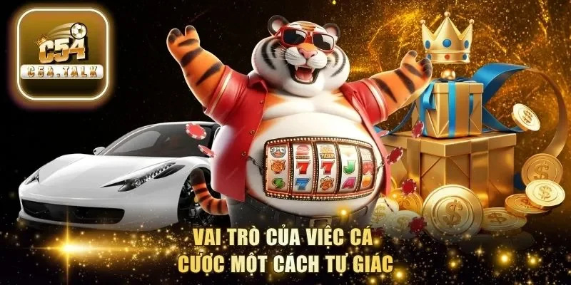 Vai trò của việc cá cược một cách tự giác
