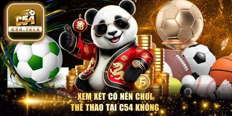 Xem xét có nên chơi thể thao tại C54 không