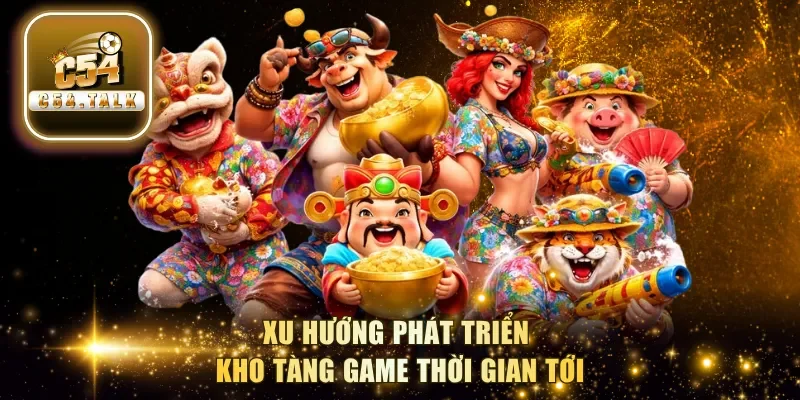 Xu hướng phát triển kho tàng game thời gian tới